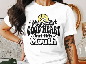 Good Heart Sassy Mouth Graphic T-Shirt, Funny Quote Tee, Casual Statement Shirt, Unisex Adult Humor Top